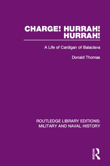 Charge! Hurrah! Hurrah! : A Life of Cardigan of Balaclava, PDF eBook