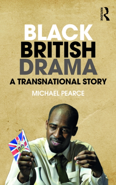 Black British Drama : A Transnational Story, EPUB eBook