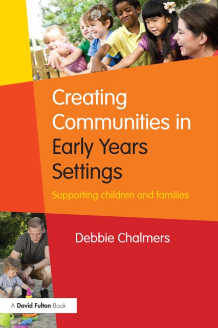 Creating Communities in Early Years Settings : Supporting children and families, EPUB eBook