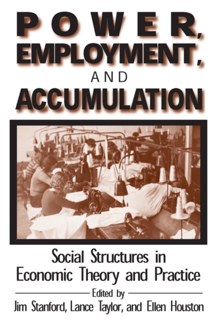 Power, Employment and Accumulation : Social Structures in Economic Theory and Policy, EPUB eBook