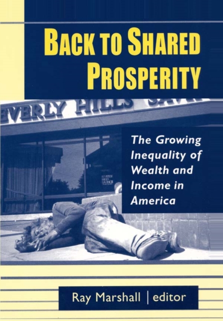Back to Shared Prosperity: The Growing Inequality of Wealth and Income in America : The Growing Inequality of Wealth and Income in America, EPUB eBook