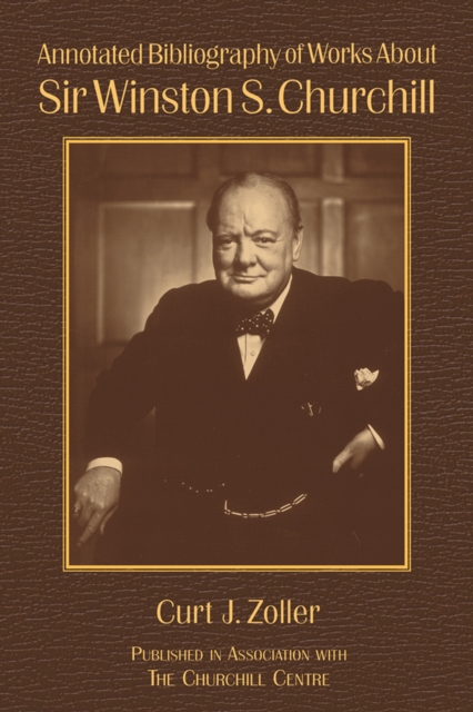 Annotated Bibliography of Works About Sir Winston S. Churchill, EPUB eBook