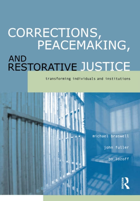Corrections, Peacemaking and Restorative Justice : Transforming Individuals and Institutions, EPUB eBook