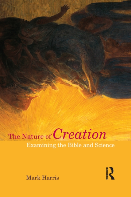 The Nature of Creation : Examining the Bible and Science, EPUB eBook
