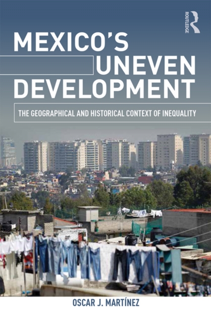 Mexico's Uneven Development : The Geographical and Historical Context of Inequality, EPUB eBook