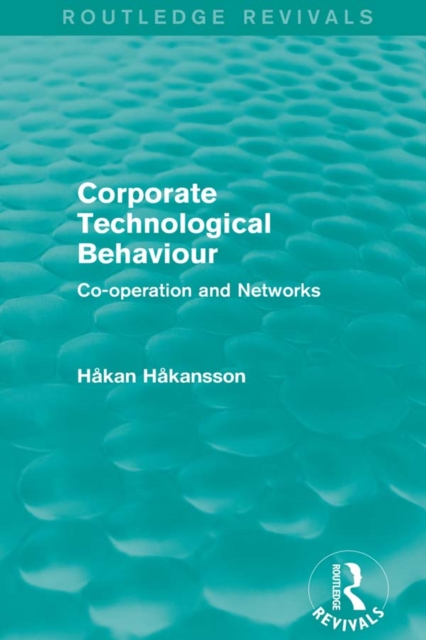 Corporate Technological Behaviour (Routledge Revivals) : Co-opertation and Networks, PDF eBook