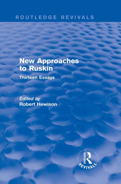 New Approaches to Ruskin (Routledge Revivals) : Thirteen Essays, EPUB eBook