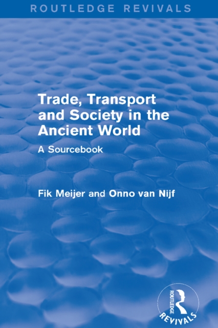 Trade, Transport and Society in the Ancient World (Routledge Revivals) : A Sourcebook, EPUB eBook