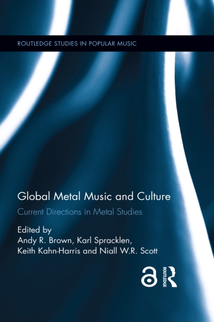Global Metal Music and Culture : Current Directions in Metal Studies, PDF eBook