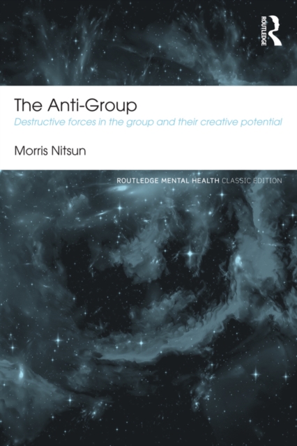 The Anti-Group : Destructive Forces in the Group and their Creative Potential, PDF eBook