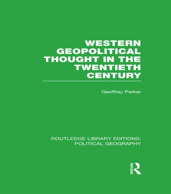Western Geopolitical Thought in the Twentieth Century (Routledge Library Editions: Political Geography), EPUB eBook