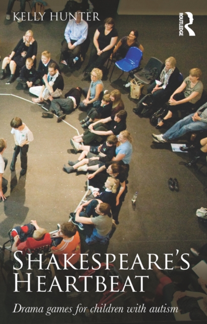 Shakespeare's Heartbeat : Drama games for children with autism, EPUB eBook