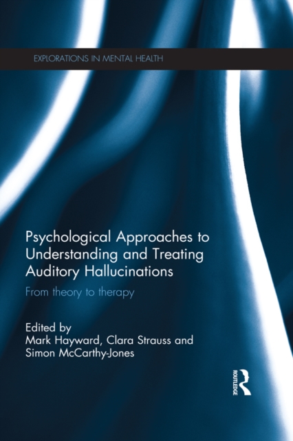Psychological Approaches to Understanding and Treating Auditory Hallucinations : From theory to therapy, PDF eBook