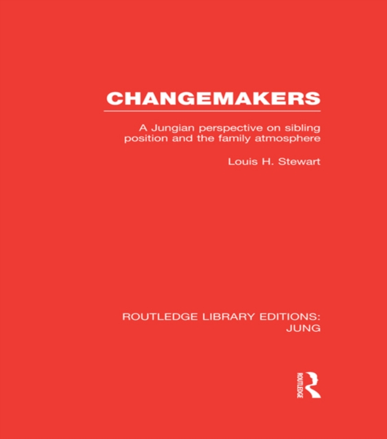 Changemakers : A Jungian Perspective on Sibling Position and the Family Atmosphere, EPUB eBook