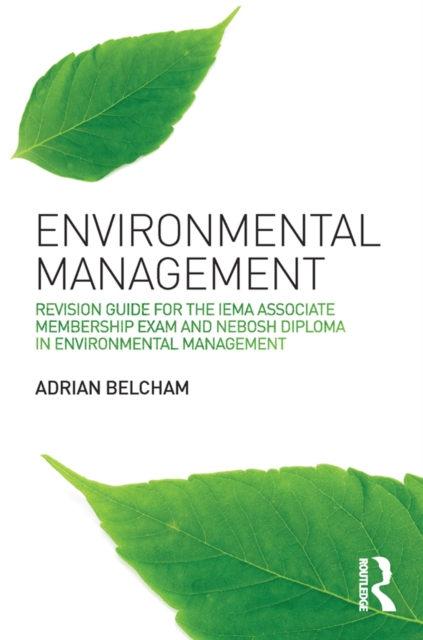 Environmental Management: : Revision Guide for the IEMA Associate Membership Exam and NEBOSH Diploma in Environmental Management, PDF eBook