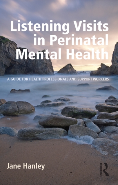 Listening Visits in Perinatal Mental Health : A Guide for Health Professionals and Support Workers, PDF eBook