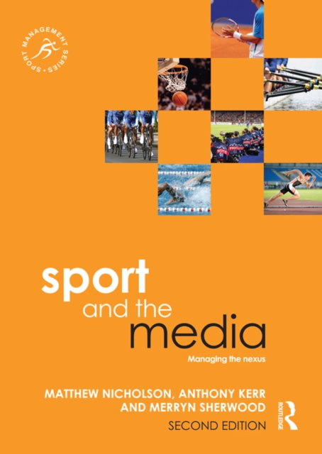 Sport and the Media : Managing the Nexus, PDF eBook