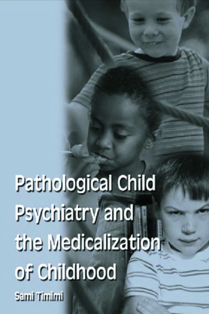 Pathological Child Psychiatry and the Medicalization of Childhood, PDF eBook