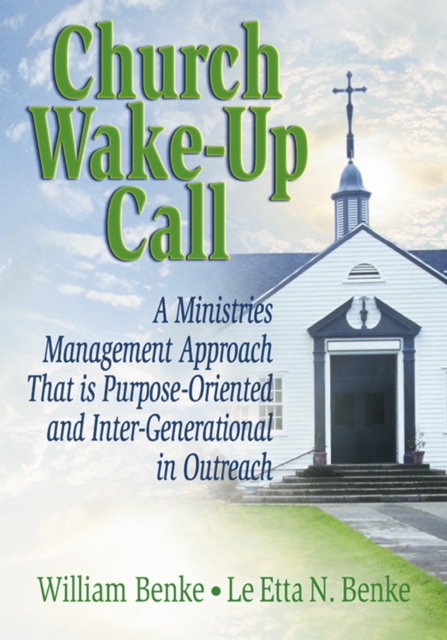 Church Wake-Up Call : A Ministries Management Approach That is Purpose-Oriented and Inter-Generational in Outreach, EPUB eBook