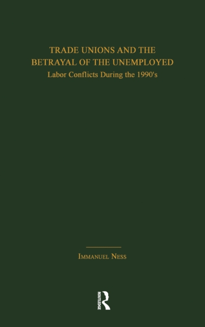 Trade Unions and the Betrayal of the Unemployed : Labor Conflicts During the 1990's, EPUB eBook