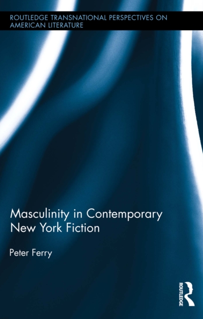 Masculinity in Contemporary New York Fiction, EPUB eBook