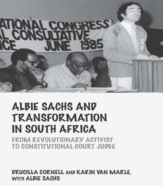 Albie Sachs and Transformation in South Africa : From Revolutionary Activist to Constitutional Court Judge, EPUB eBook