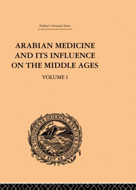 Arabian Medicine and its Influence on the Middle Ages: Volume I, PDF eBook