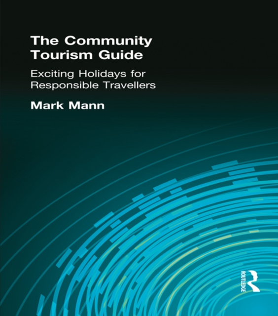 The Community Tourism Guide : Exciting Holidays for Responsible Travellers, PDF eBook