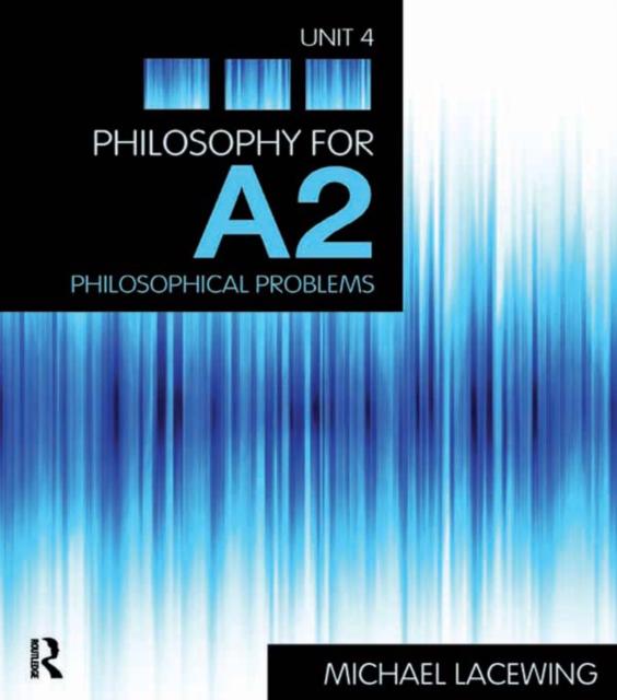 Philosophy for A2: Unit 4 : Philosophical Problems, 2008 AQA Syllabus, PDF eBook
