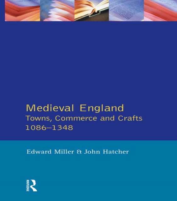 Medieval England : Towns, Commerce and Crafts, 1086-1348, PDF eBook