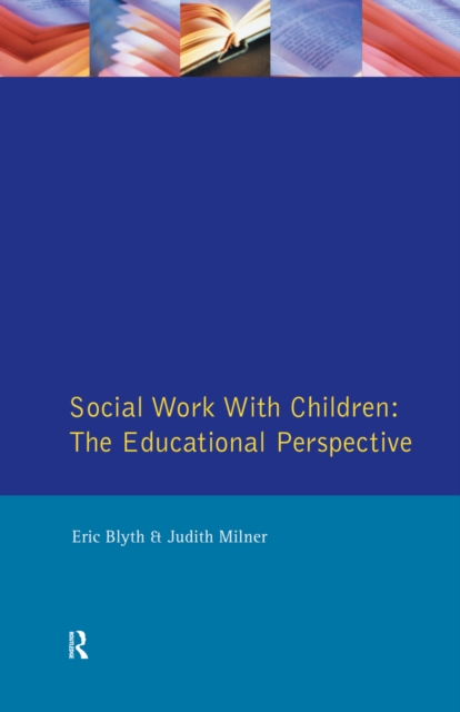 Social Work with Children : The Educational Perspective, PDF eBook