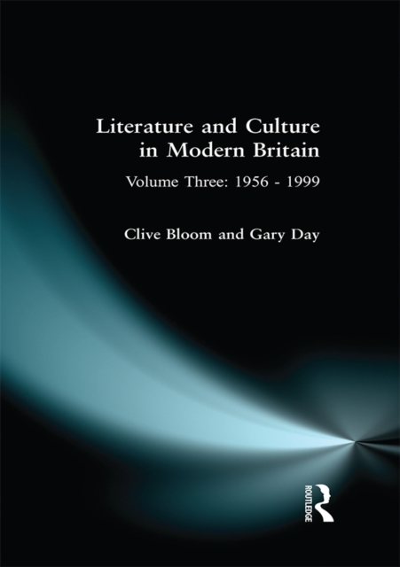 Literature and Culture in Modern Britain : Volume Three: 1956 - 1999, EPUB eBook
