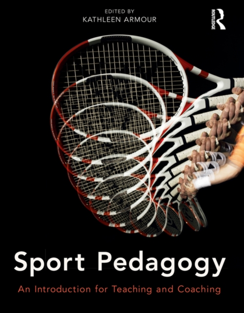 Sport Pedagogy : An Introduction for Teaching and Coaching, EPUB eBook