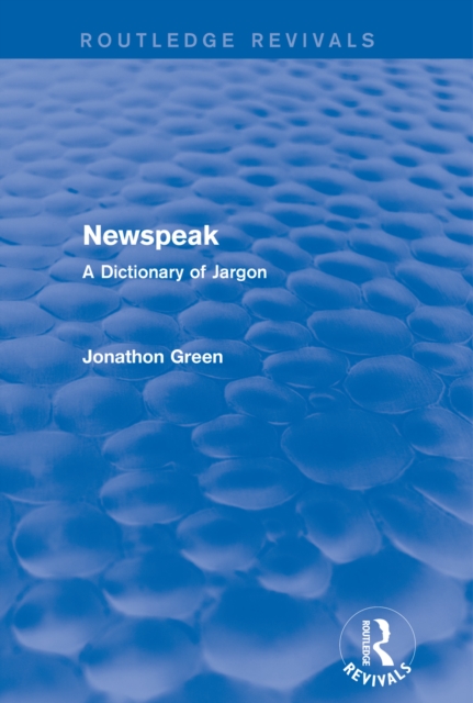Newspeak (Routledge Revivals) : A Dictionary of Jargon, EPUB eBook