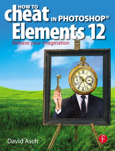 How To Cheat in Photoshop Elements 12 : Release Your Imagination, EPUB eBook