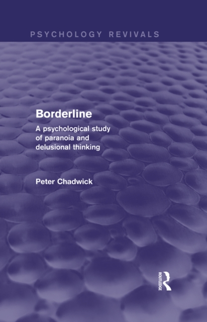 Borderline : A Psychological Study of Paranoia and Delusional Thinking, EPUB eBook