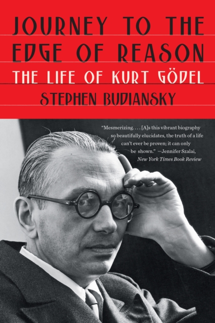 Journey to the Edge of Reason : The Life of Kurt Godel, EPUB eBook