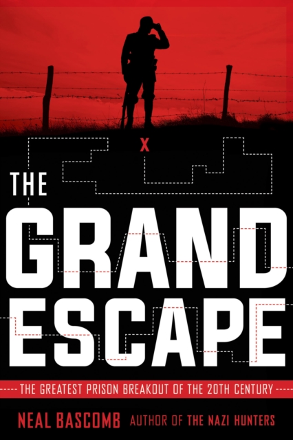 The Grand Escape : The Greatest Prison Breakout of the 20th Century, EPUB eBook