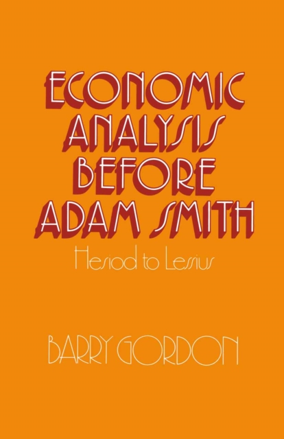 Economic Analysis before Adam Smith : Hesiod to Lessius, PDF eBook