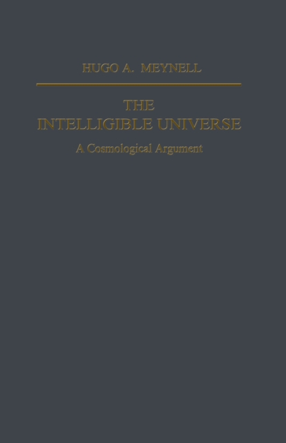 The Intelligible Universe : A Cosmological Argument, PDF eBook