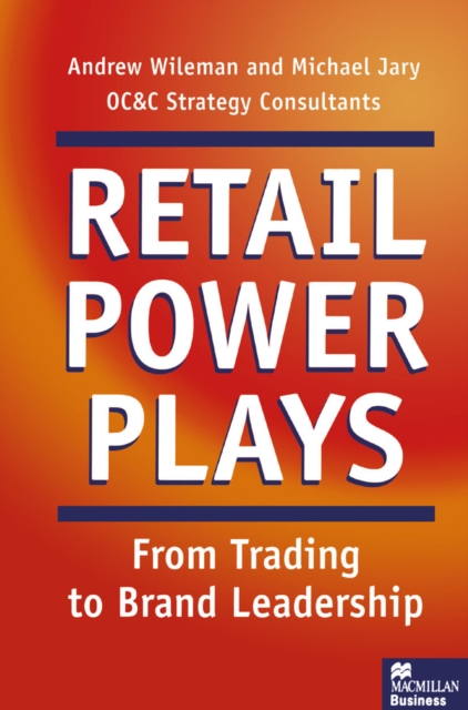 Retail Power Plays : From Trading to Brand Leadership, PDF eBook
