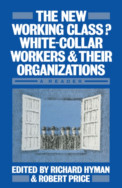 The New Working Class? : White-Collar Workers and their Organizations- A Reader, PDF eBook