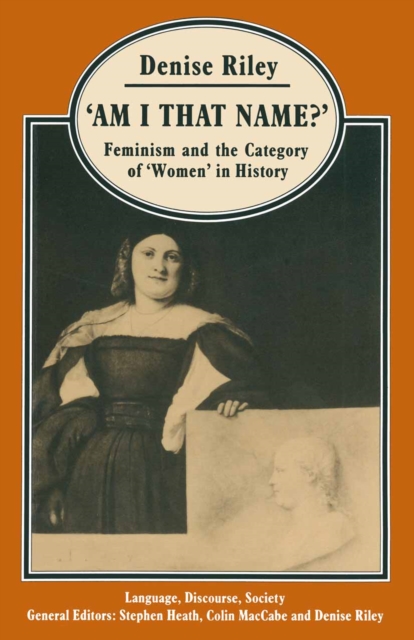 'Am I That Name?' : Feminism and the Category of 'Women' in History, PDF eBook