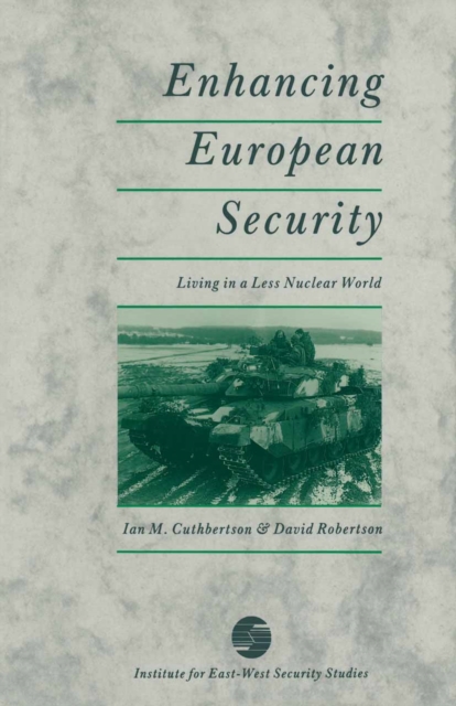 Enhancing European Security : Living in a Less Nuclear World, PDF eBook