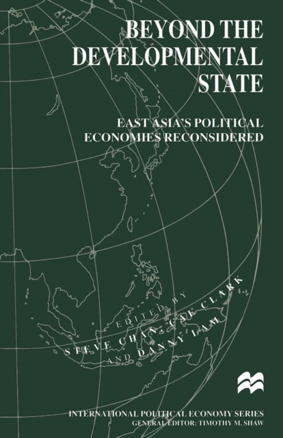 Beyond the Developmental State : East Asia's Political Economies Reconsidered, PDF eBook