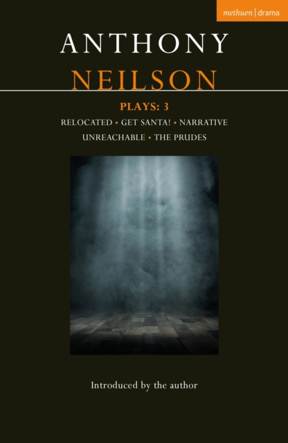 Anthony Neilson Plays: 3 : Relocated; Get Santa!; Narrative; Unreachable; The Prudes, EPUB eBook