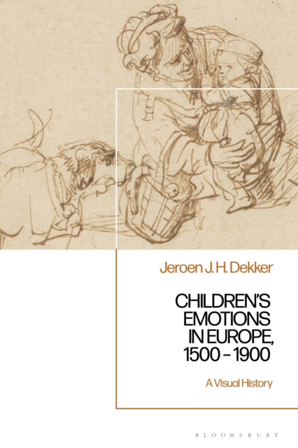 Children s Emotions in Europe, 1500   1900 : A Visual History, EPUB eBook