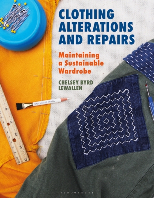 Clothing Alterations and Repairs : Maintaining a Sustainable Wardrobe, Paperback / softback Book