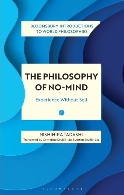 The Philosophy of No-Mind : Experience Without Self, EPUB eBook