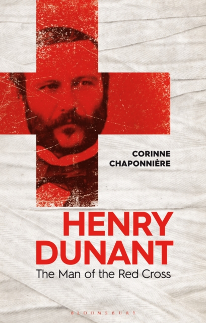 Henry Dunant : The Man of the Red Cross, Hardback Book